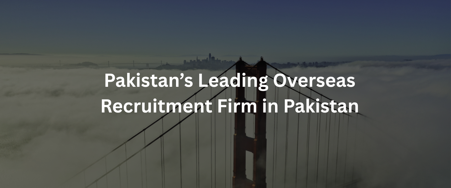 Pakistan’s Leading Overseas Recruitment Firm in Pakistan (1)